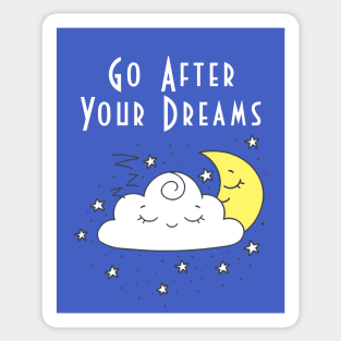 Go After Your Dreams Sticker